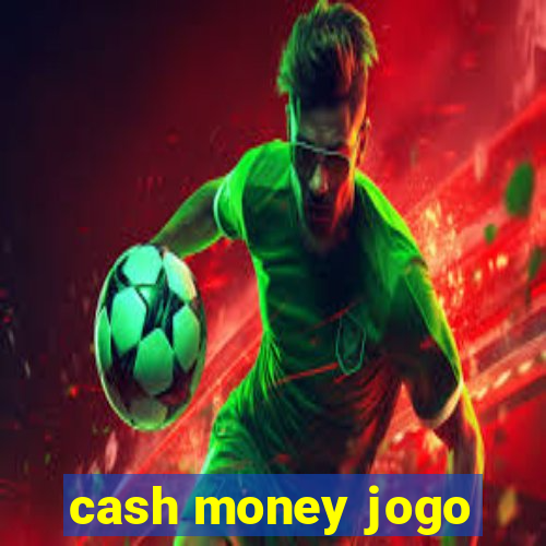 cash money jogo